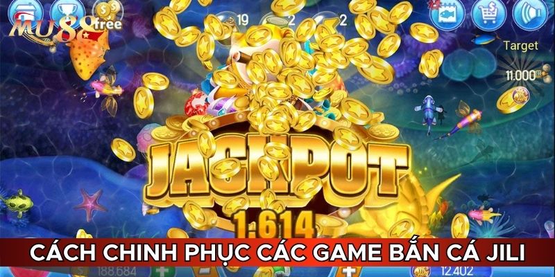 Cách chinh phục các game tại bắn cá Jili