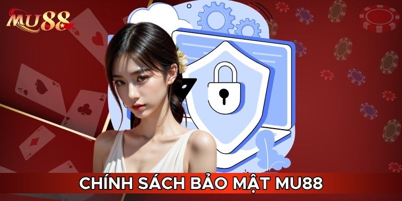Chính sách bảo mật MU88 an toàn