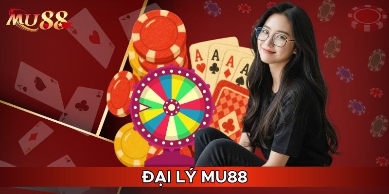 Đại lý MU88 là chương trình thú vị
