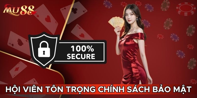 Hội viên cần tôn trọng chính sách bảo mật