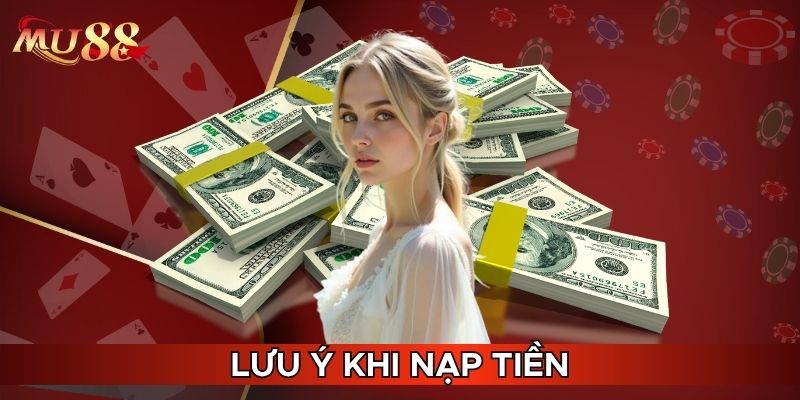 Lưu ý khi nạp tiền