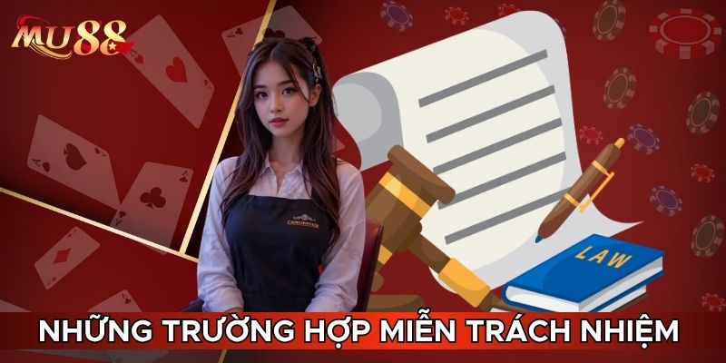 Những trường hợp miễn trách nhiệm